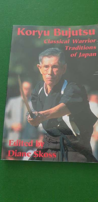 Koryu Bujutsu. Classical Warrior Traditions of Japan. Ed. Diane Skoss.