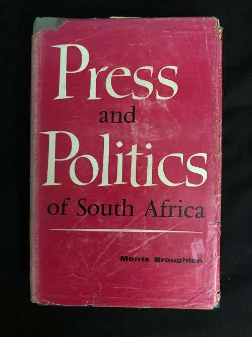Press and Politics of South Africa. Morris Broughton.