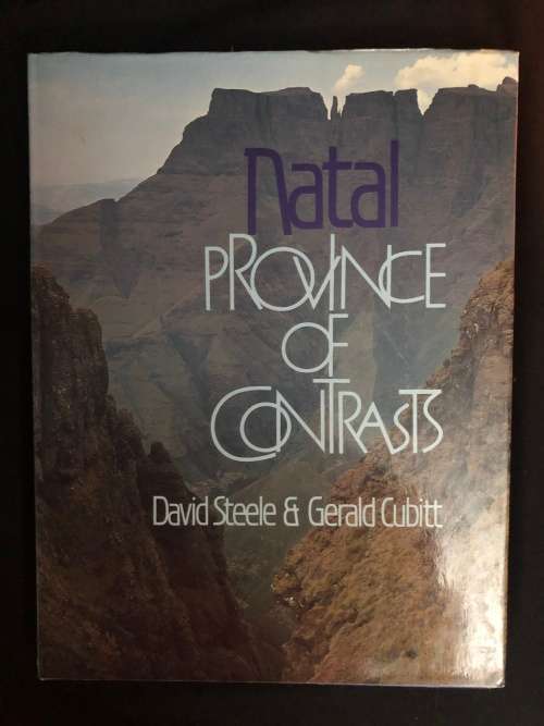 Natal. Province of Contrasts. David Steele and Gerald Cubitt.