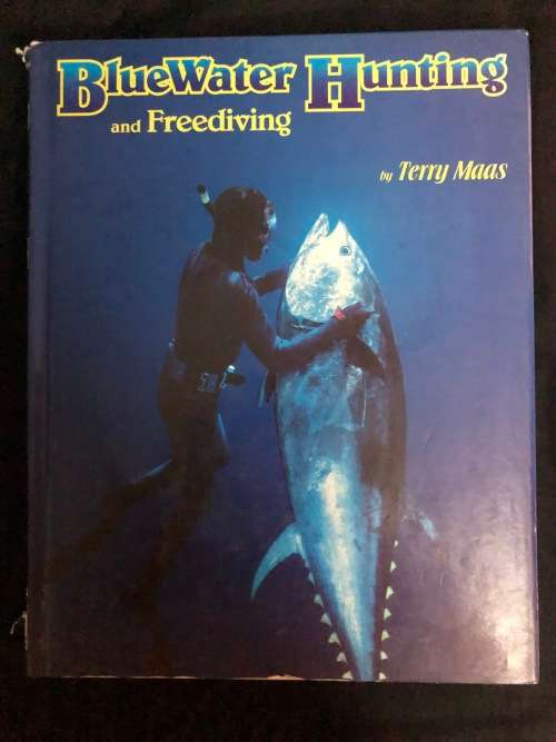 Blue Water Hunting and Freediving. Terry Maas.