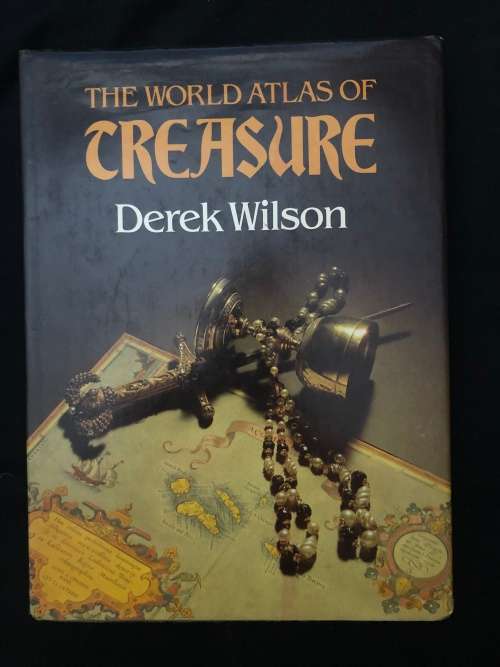 The World Atlas of Treasure. Derek Wilson.