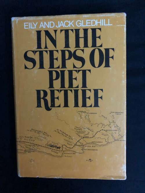 In the Steps of Piet Retief. Eily and Jack Gledhill.