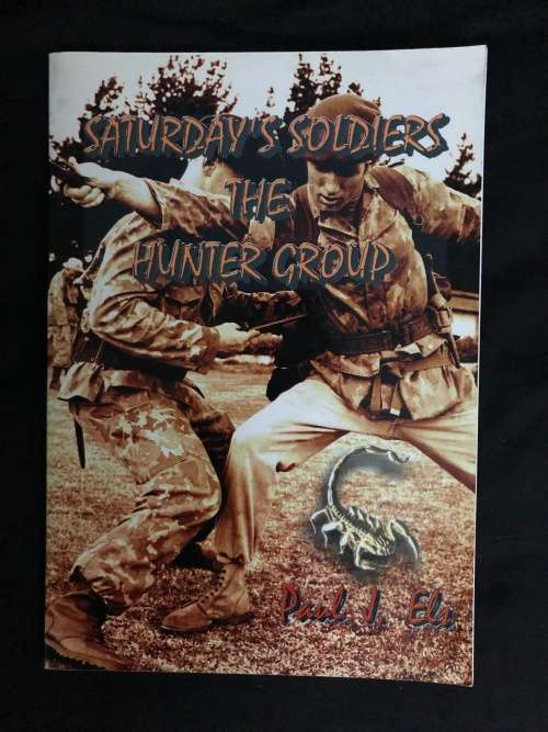Saturday`s Soldiers, The Hunter Group. Paul J Els. (SIGNED)