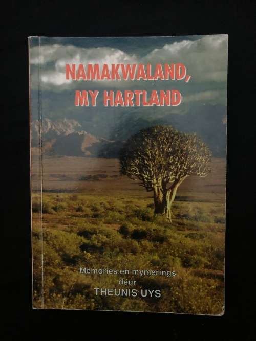 Namakwaland, My Hartland. Theunis Uys. (SIGNED)