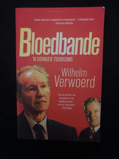 Bloedbande, `n Donker Tuiskoms. Wilhelm Verwoerd.