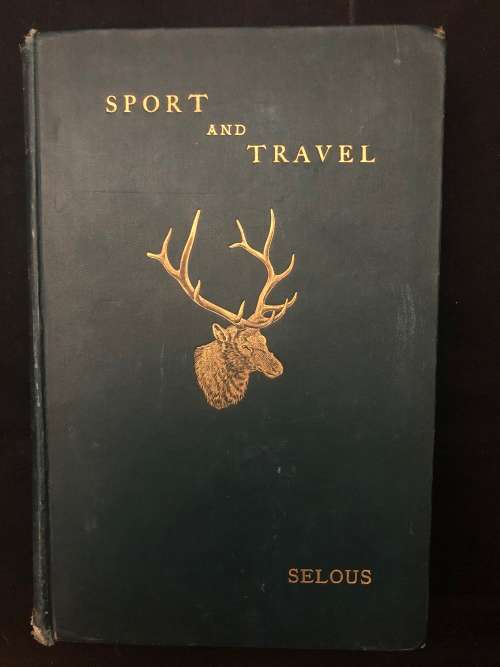 Sport and Travel. Frederick C. Selous.