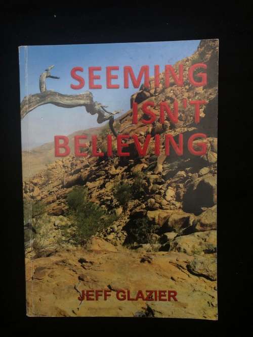 Seeming isn`t Believing. Jeff Glazier.