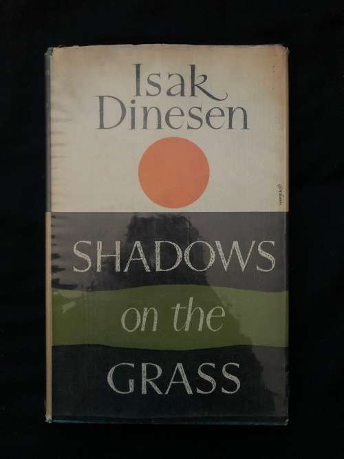 Shadows on the Grass. Isak Dinesen.