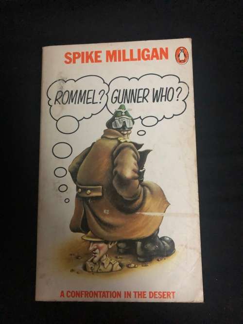 Rommel? Gunner Who? Spike Milligan.