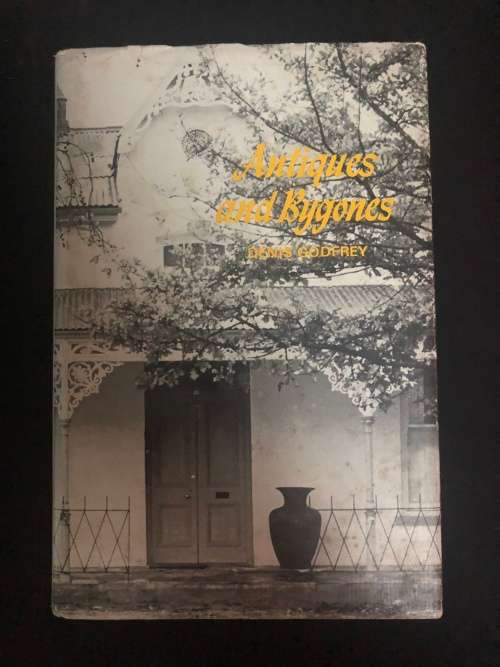 Antiques and Bygones. Denis Godfrey.