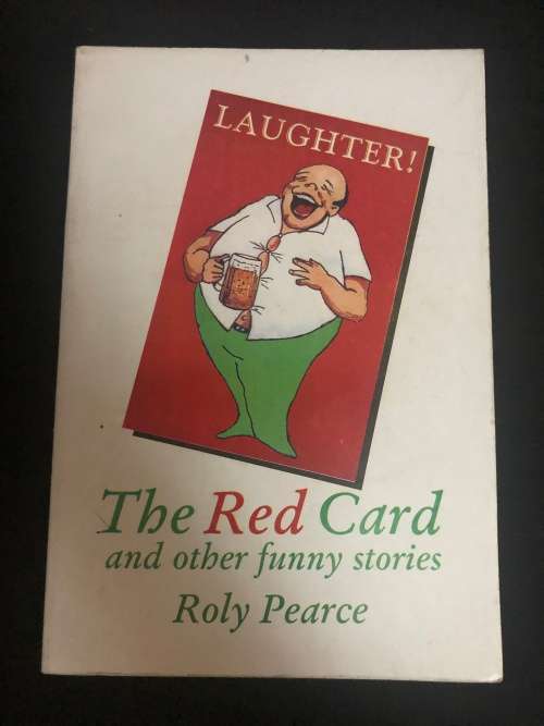 The Red Card and other funny Stories. Roly Pearce.
