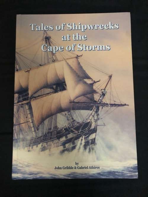 Tales of Shipwrecks at the Cape of Storms. John Gribble and Gabriel Athiros.