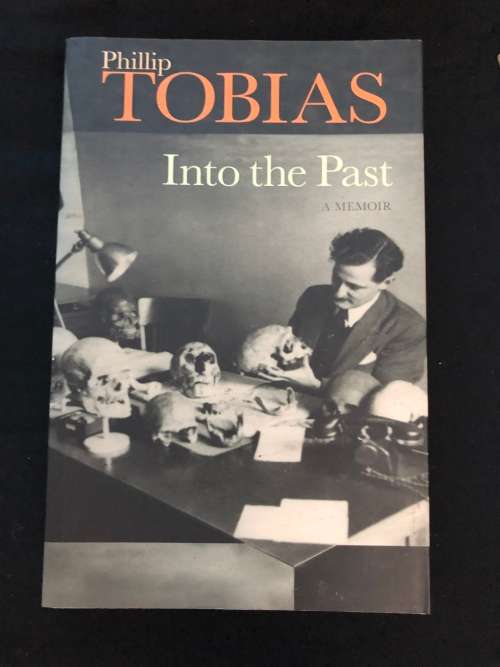 Into the Past. Phillip Tobias. (SIGNED by author)