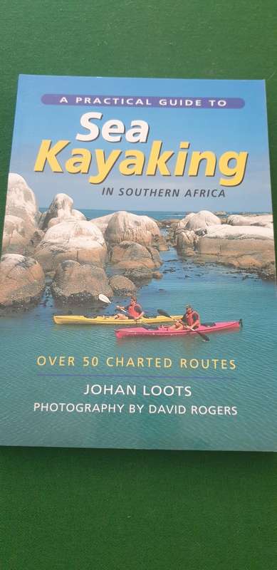 Sea Kayaking in Southern Africa. Over 50 charted routes. Johan Loots.