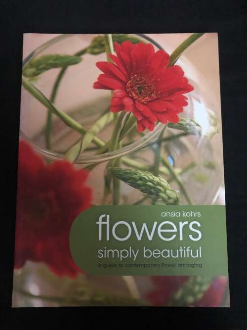 Flowers, Simply Beautiful. Ansia Kohrs.
