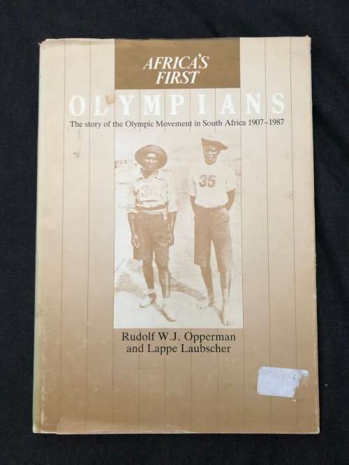 Africa`s First Olympians. R Opperman and L Laubscher. (SIGNED by L Laubscher)