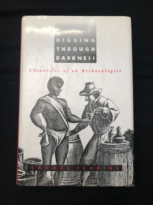 Digging through Darkness: Chronicles of an Archeologist. Carmel Schrire.