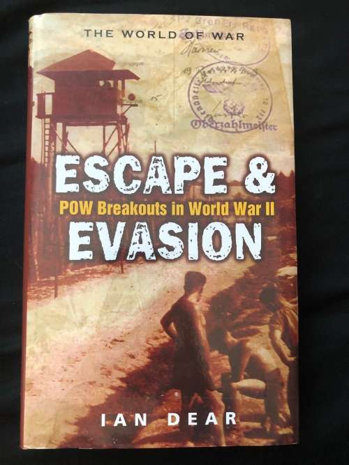 Escape and Evasion. POW Breakouts in WW2. Ian Dear.