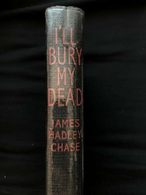 I`ll Bury my Head. James Hadley Chase.