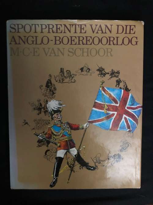 Spotprente van die Anglo-Boereoorlog. MCE van Schoor.