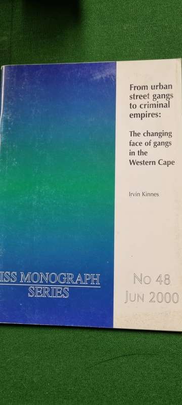 From urban street gangs to criminal empires. Irvin Kinnes. ISS Monograph #48 06/2000