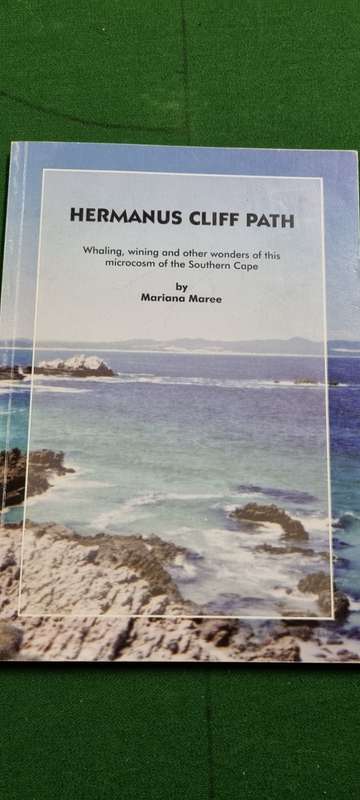 Hernanus Cliff path. Whaling, wining and other wonders of the Southern Cape. Mariana Maree
