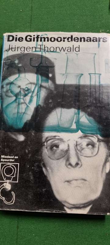 Die Gifmoordenaars. Jurgen Thorwald.