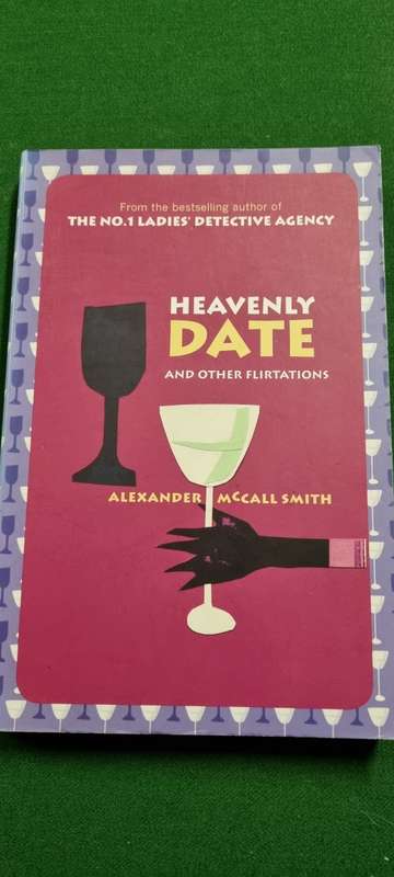 Heavenly date and other flirtations. Alexander McCall Smith.