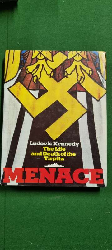 Menace. The life and death of the Tirpitz. Ludovic Kennedy.