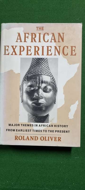 The African Experience. Major themes in African History from earliest times.... Roland Oliver