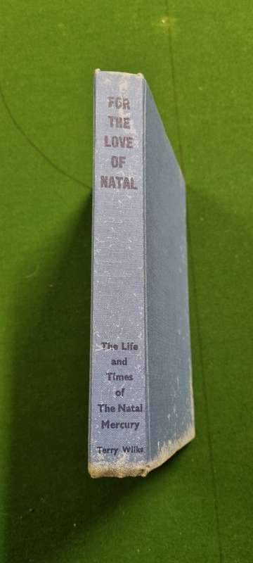 For the love of Natal. The life and times of The Natal Mercury 1852 - 1977. Terry Wilks.