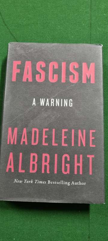 Fascism. A Warning. Madeleine Albright with Bill Woodward.