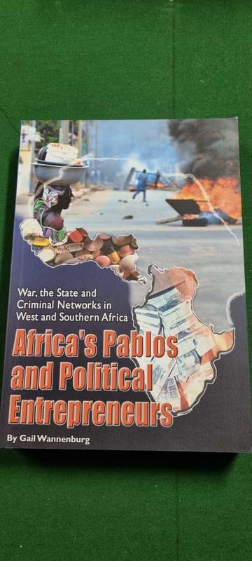Africa`s Pablos and Political Entrepreneurs. Gail Wannenburg.