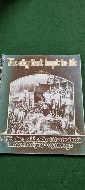 The city that leapt to life. Wilna Botha and Libby Husemeyer. Celebrating 100 years of Johannesburg.