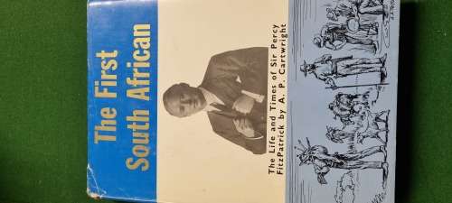 The First South African. The life and times of Sir Percy Fitzpatrick. AP Cartwright.