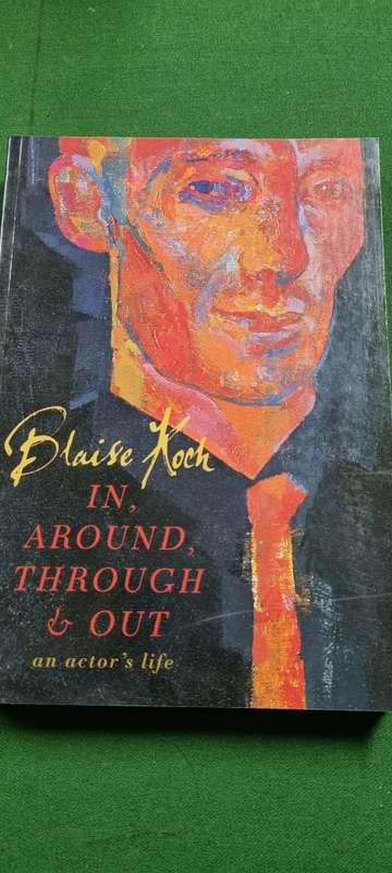 In, around, through and out. An actor`s life. Blaise Koch.