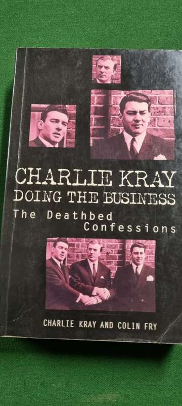 Charlie Kray. Doing the Business. The deathbed confessions, with Colin Fry.
