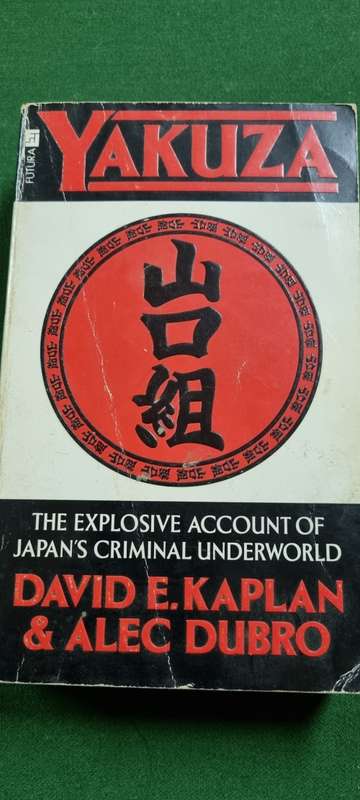 Yakuza. The explosive account of Japan`s criminal underworld. David E Kaplan and Alec Dubro.