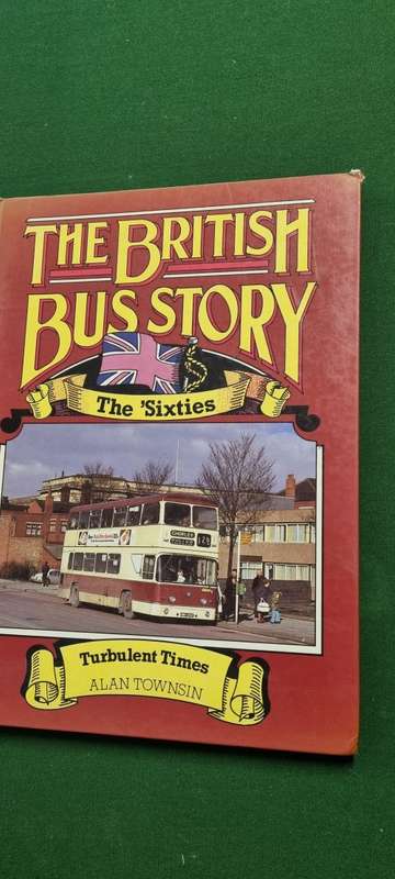 The British Bus Story. The Sixties. Turbulent times.  Alan Townsin.