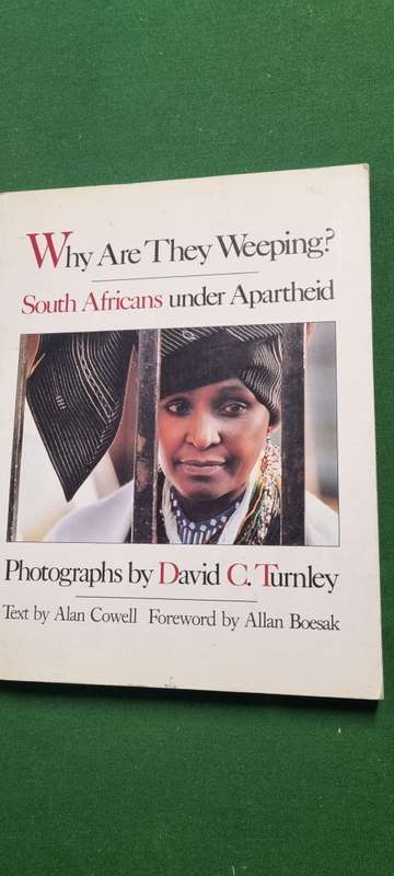 Why are they weeping? South Africans under Apartheid.Photography: David C Turnley, Text: Alan Cowell