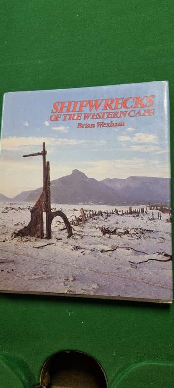 Shipwrecks of the Western Cape. Brian Wexham.