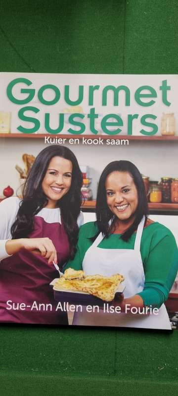 Gourmet Susters. Kuier en kook saam. Sue-Ann Allen, Ilse Fourie