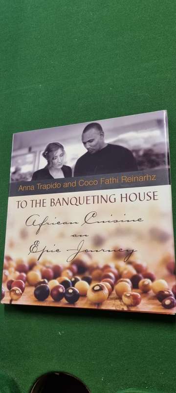 To the Banqueting House. African Cuisine an epic journey. Anna Trapido and Coco Fathi Reinarhz.