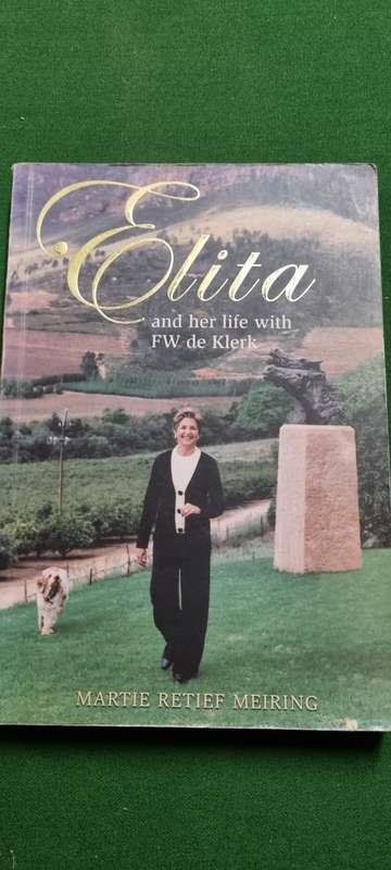Elita and her life with FW De Klerk. Martie Retief Meiring.
