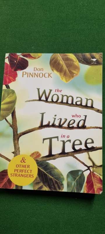 The woman who lived in a tree and other perfect strangers. Don Pinnock.