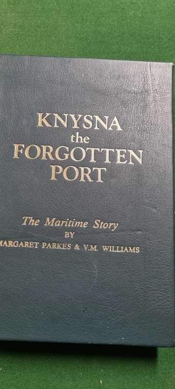 Knysna the Forgotten Port. The Maritime Story. SIGNED LIMITED EDITION LUXURY. Parkes, Williams.