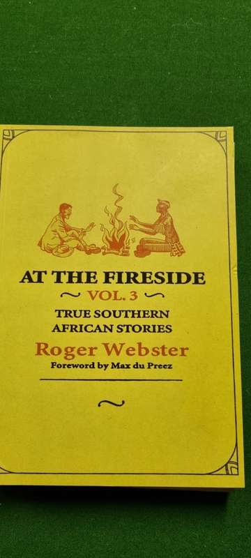 At the Fireside Volume 3. True South African Stories. Roger Webster.