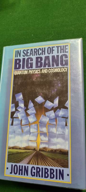 In search of the Big Bang. Quantum Physics and Cosmology. John Gribbin.