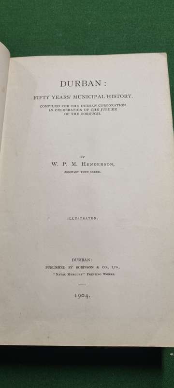 Durban: Fifty Years Municipal History. W. P. M. Henderson