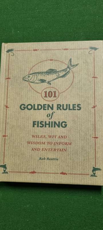 101 Golden rules of Fishing. Wiles, wit and wisdom to inform and entertain. Rob Beattie.